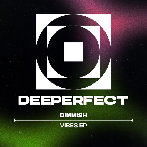 Dimmish – Vibes EP [DPE1842]